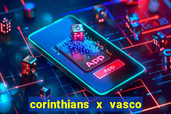 corinthians x vasco da gama ao vivo futemax